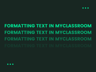 Formatting Text In MyClassroom