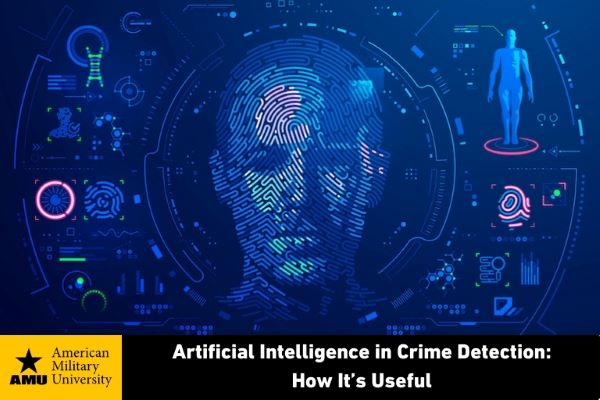 Artificial Intelligence in Crime Detection: How It’s Useful | American ...